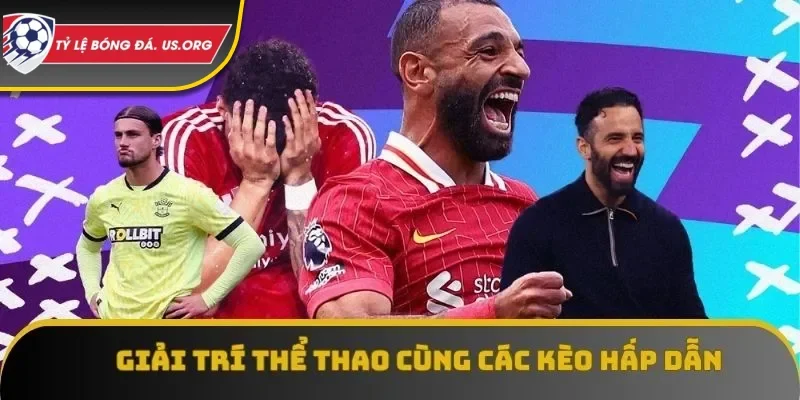 Giải trí thể thao cùng các kèo hấp dẫn