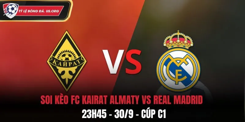 Soi Kèo FC Kairat Almaty vs Real Madrid: 23h45 - 30/9 - Cúp C1