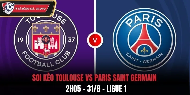 Soi Kèo Toulouse vs Paris Saint Germain: 2h05 - 31/8 - Ligue 1